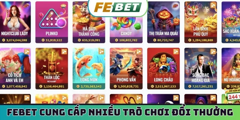 FEBET cung cấp nhiều trò chơi đổi thưởng